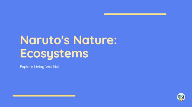 Naruto's Nature: Ecosystems